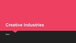 Creative Industries Name Creative Industry Television 1 1