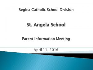 Regina Catholic School Division St Angela School Parent