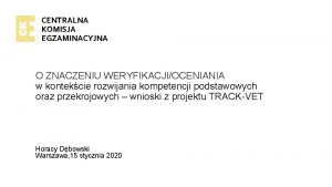 CENTRALNA KOMISJA EGZAMINACYJNA O ZNACZENIU WERYFIKACJIOCENIANIA w kontekcie