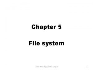 Chapter 5 File system Ambo University Woliso campus