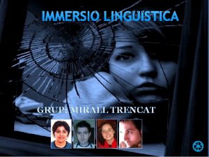 IMMERSI LINGSTICA GRUP MIRALL TRENCAT IMMERSI LINGSTICA AULA