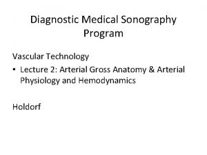 Diagnostic Medical Sonography Program Vascular Technology Lecture 2
