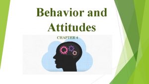 Behavior and Attitudes CHAPTER 4 How Well Do