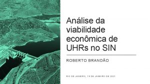 Anlise da viabilidade econmica de UHRs no SIN