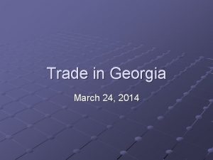 Trade in Georgia March 24 2014 Trade in