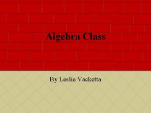 Algebra Class By Leslie Vacketta North Ridge Middle