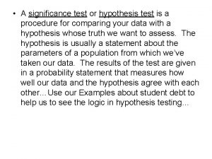 A significance test or hypothesis test is a