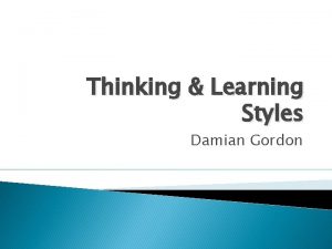 Thinking Learning Styles Damian Gordon Introduction to Type