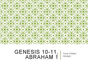 GENESIS 10 11 ABRAHAM 1 Tower of Babel