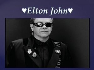 Elton John Sir Elton John British rock musician