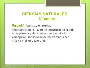 CIENCIAS NATURALES 3bsico Unidad 1 La luz y