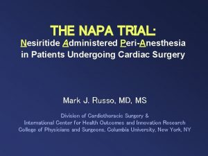 THE NAPA TRIAL Nesiritide Administered PeriAnesthesia in Patients