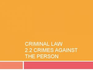 CRIMINAL LAW 2 2 CRIMES AGAINST THE PERSON