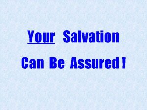 Your Salvation Can Be Assured Assured To make