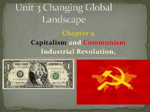 Unit 3 Changing Global Landscape Chapter 9 Capitalism