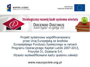 Projekt systemowy wspfinansowany przez Uni Europejsk ze rodkw