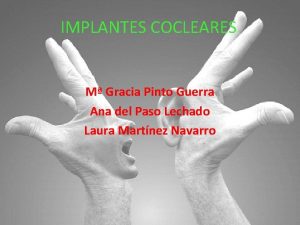 IMPLANTES COCLEARES M Gracia Pinto Guerra Ana del