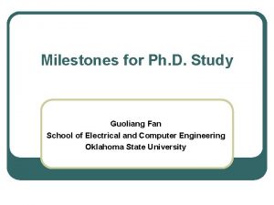 Milestones for Ph D Study Guoliang Fan School