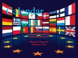 Calendar 2013 Uniunea Europeana Uniunea noastra Razvan Pinzariu