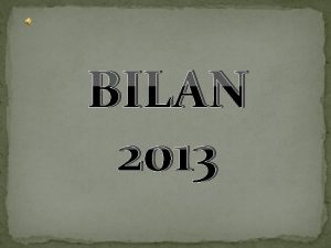 BILAN 2013 SECTION DES JEUNES SAPEURS POMPIERS DE