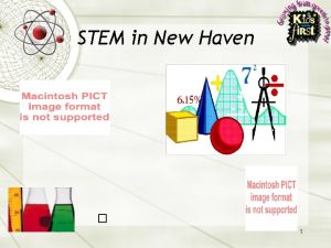 STEM in New Haven 1 State of STEM