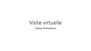 Visite virtuelle Chteau de Mazelieres Animation des vues