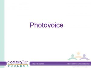 Photovoice What is photovoice Photovoice is a type