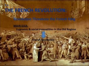 7 1 THE FRENCH REVOLUTION Revolution Threatens the