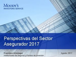 Perspectivas del Sector Asegurador 2017 Francisco Uriostegui Instituciones