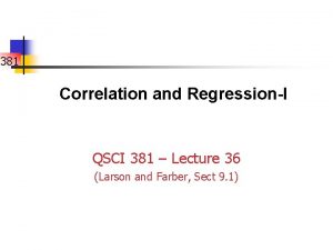 381 Correlation and RegressionI QSCI 381 Lecture 36