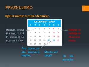 PRAZNUJEMO Oglej si koledar za mesec december Delovni