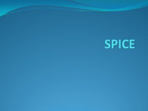 SPICE SPICE Simulation Program with Integrated Circuit Emphasis