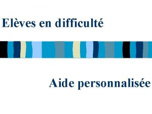 Elves en difficult Aide personnalise Les lves en