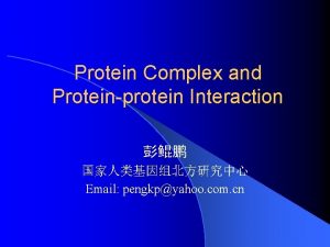 Protein Complex and Proteinprotein Interaction Email pengkpyahoo com