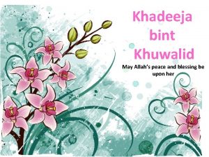 Khadeeja bint Khuwalid May Allahs peace and blessing