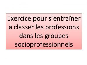 Exercice pour sentraner classer les professions dans les