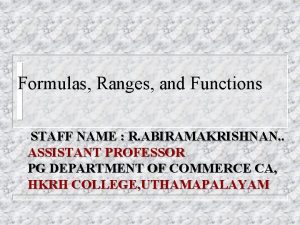 Formulas Ranges and Functions STAFF NAME R ABIRAMAKRISHNAN