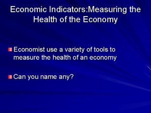 Economic Indicators Measuring the Health of the Economy