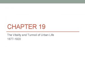 CHAPTER 19 The Vitality and Turmoil of Urban