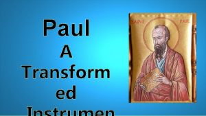 Paul A Transform ed The Apostle Paul is