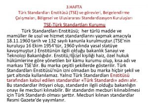 3 HAFTA Trk Standardlar Enstits TSE ve grevleri