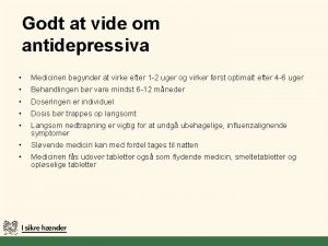 Godt at vide om antidepressiva Medicinen begynder at