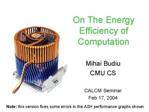 On The Energy Efficiency of Computation Mihai Budiu