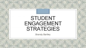 STUDENT ENGAGEMENT STRATEGIES Brandy Bartley Numbered Heads Together