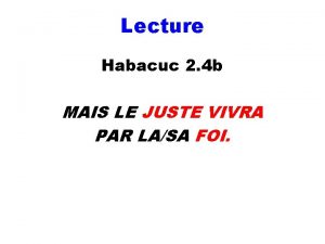 Lecture Habacuc 2 4 b MAIS LE JUSTE