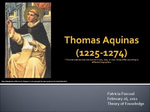 Thomas Aquinas 1225 1274 Sources used say Aquinas