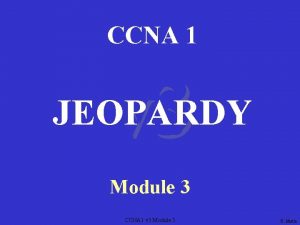 CCNA 1 v 3 JEOPARDY Module 3 CCNA