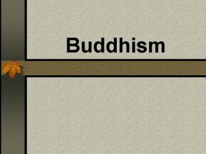 Buddhism Origin n Prince Siddhartha Gautama was born