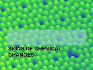 SIGNS OF CHEMICAL CHANGES Chemical Property The ability