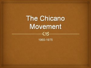 The Chicano Movement 1960 1975 Civil Rights Movement